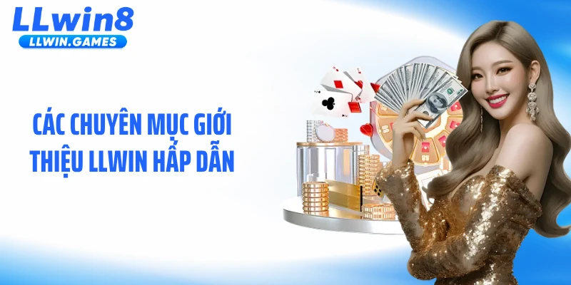 Giới Thiệu LLWIN Các chuyên mục giới thiệu LLWIN hấp dẫn