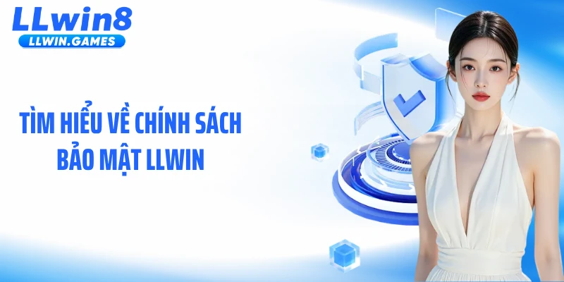 Chính sách bảo mật Tìm hiểu về chính sách bảo mật LLWIN