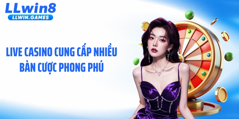 Live Casino LLWIN: Không Gian Cược Trực Tiếp Đầy Áp Lực Live casino cung cấp nhiều bàn cược phong phú